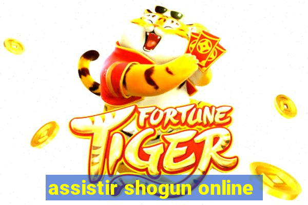 assistir shogun online