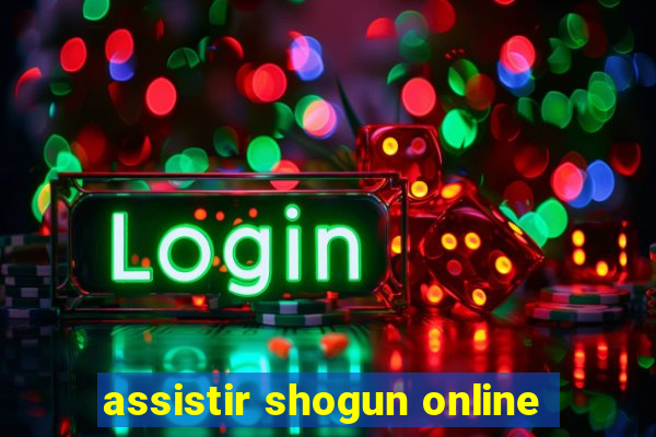 assistir shogun online