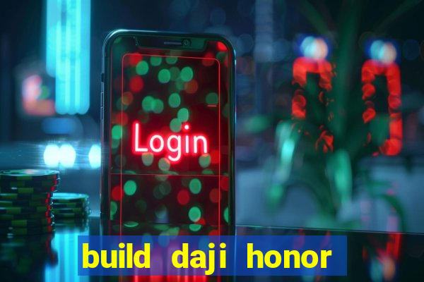 build daji honor of kings