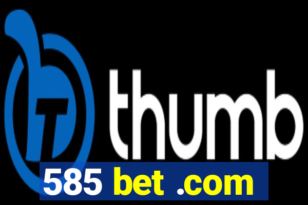 585 bet .com