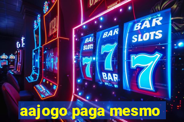 aajogo paga mesmo