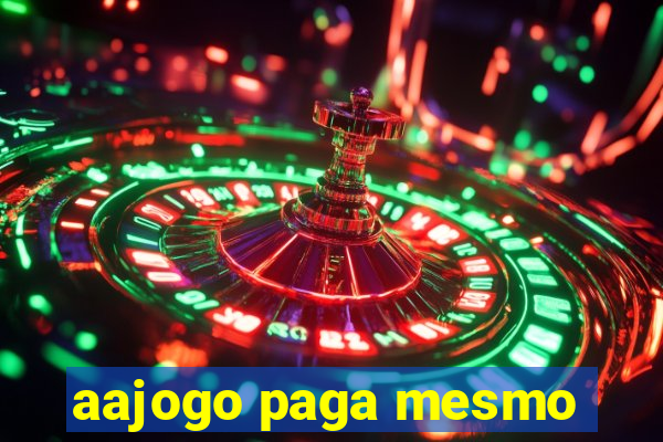 aajogo paga mesmo