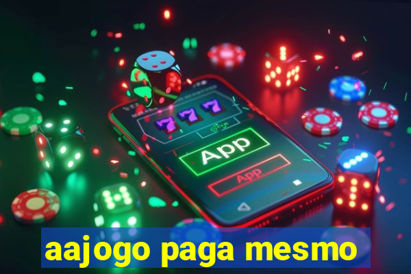 aajogo paga mesmo