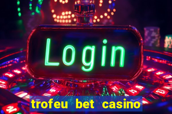 trofeu bet casino category all