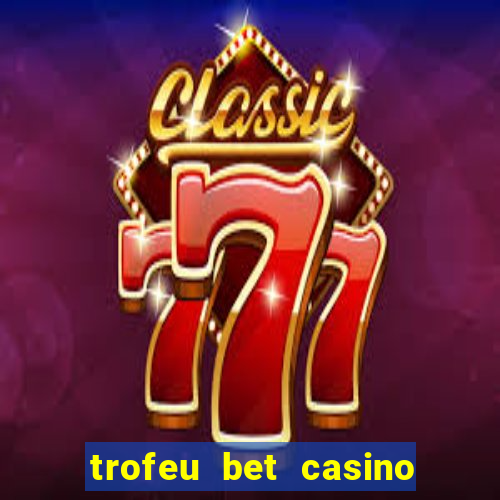 trofeu bet casino category all