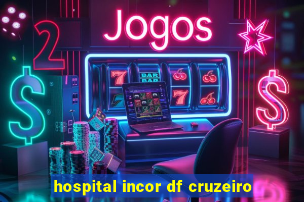 hospital incor df cruzeiro