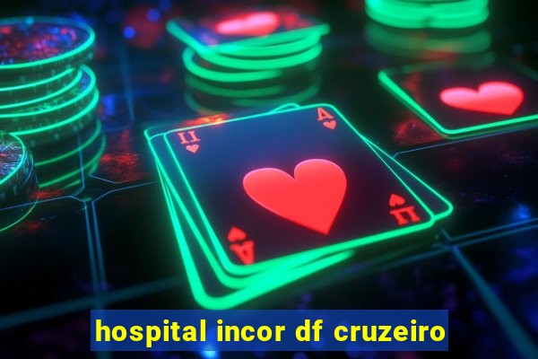 hospital incor df cruzeiro