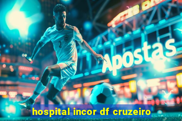 hospital incor df cruzeiro