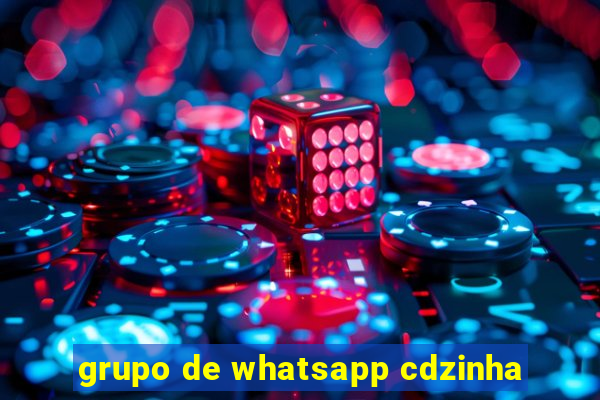 grupo de whatsapp cdzinha