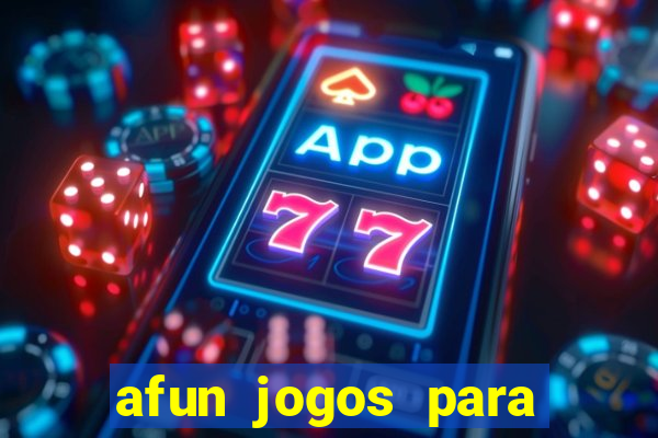 afun jogos para ganhar dinheiro