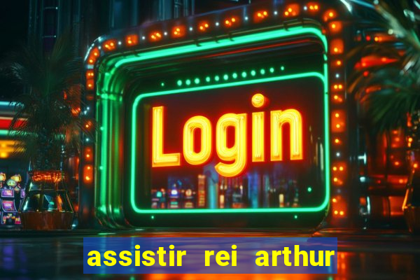 assistir rei arthur (2004 mega filmes)