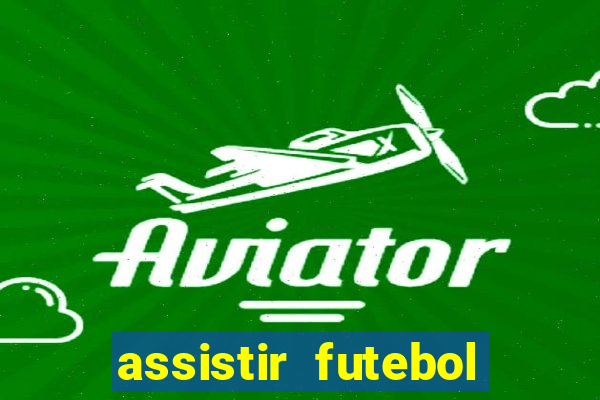 assistir futebol gratis sem travar