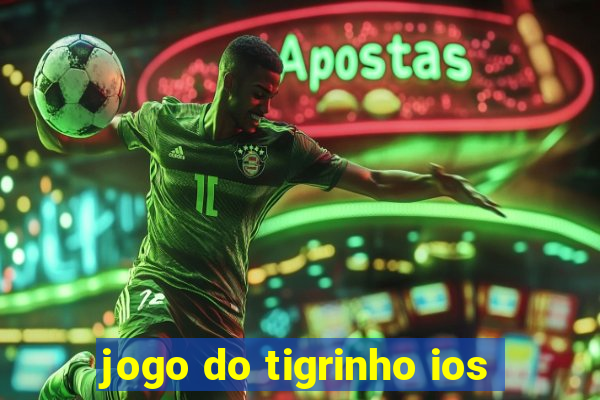 jogo do tigrinho ios