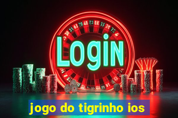 jogo do tigrinho ios