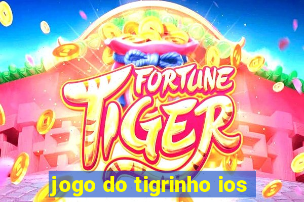 jogo do tigrinho ios