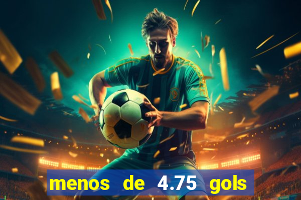 menos de 4.75 gols o que significa