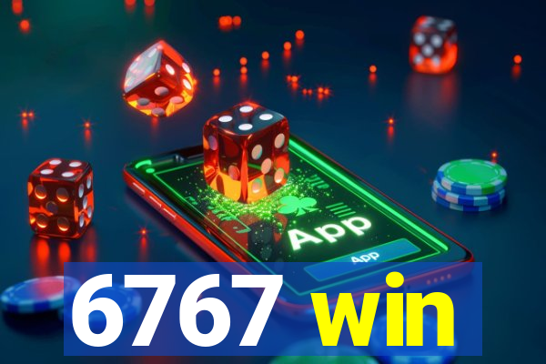 6767 win