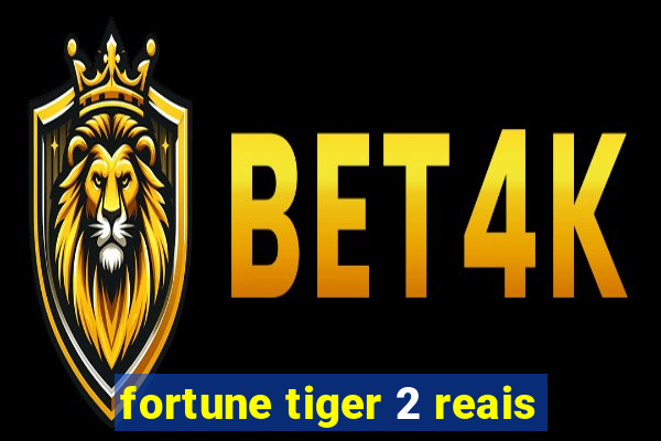 fortune tiger 2 reais