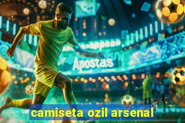 camiseta ozil arsenal