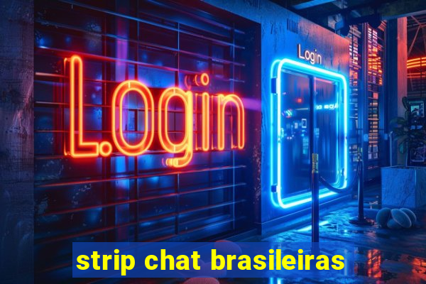 strip chat brasileiras