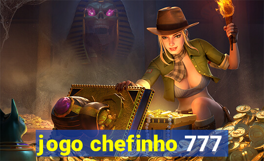 jogo chefinho 777