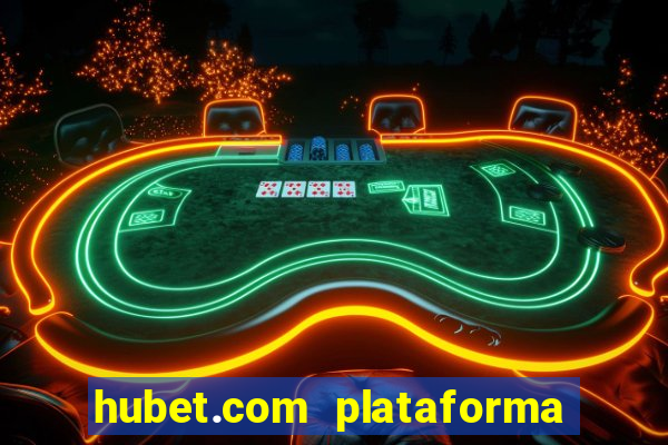 hubet.com plataforma de jogos