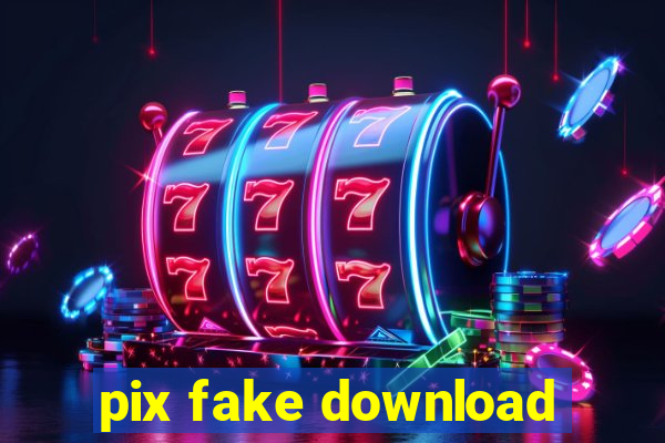 pix fake download