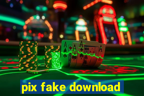 pix fake download