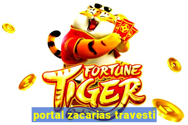 portal zacarias travesti