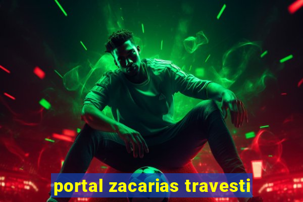 portal zacarias travesti