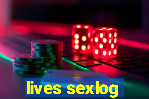 lives sexlog