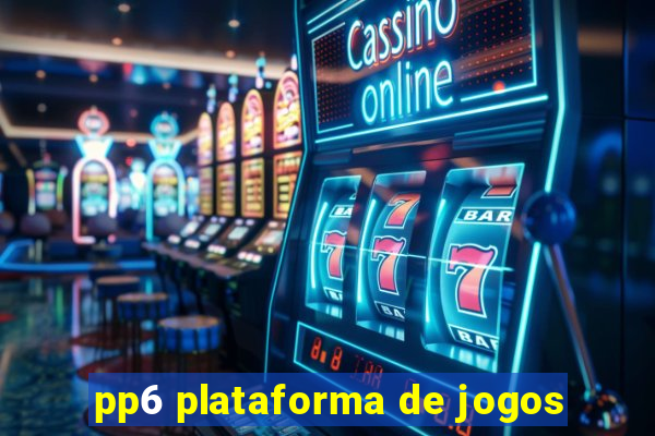 pp6 plataforma de jogos