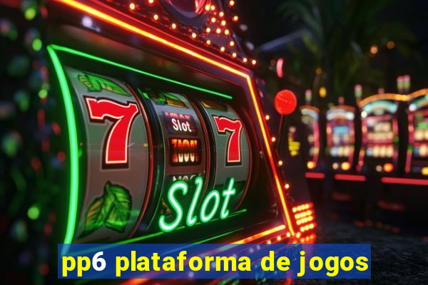 pp6 plataforma de jogos