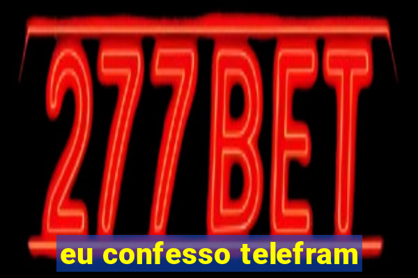 eu confesso telefram