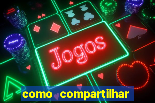 como compartilhar aposta no bet365