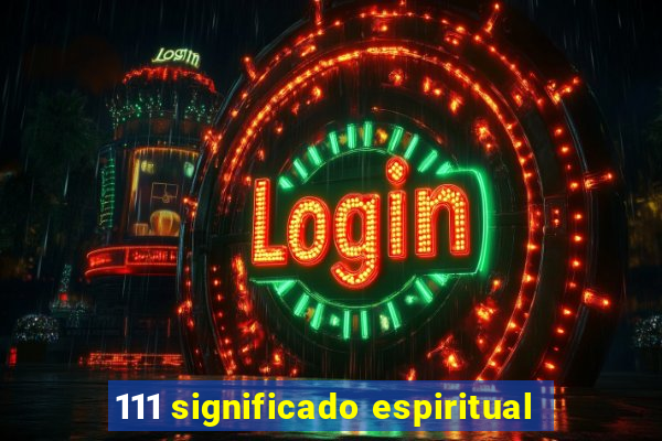 111 significado espiritual