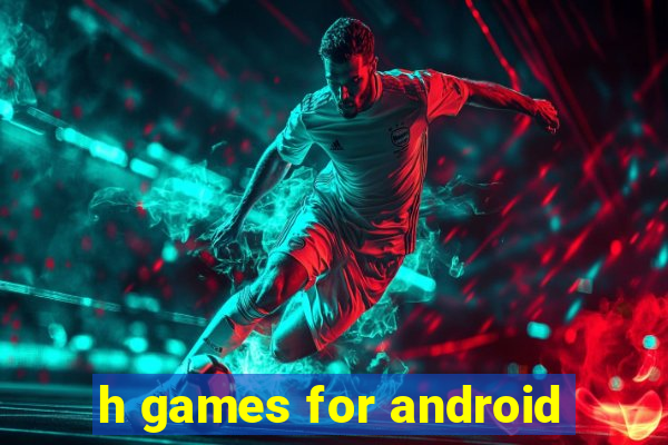 h games for android