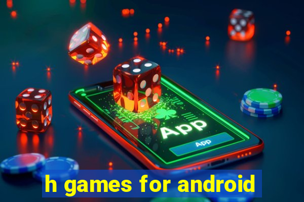 h games for android