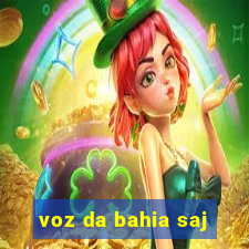 voz da bahia saj