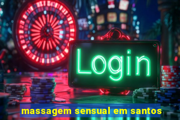 massagem sensual em santos