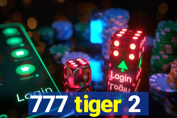 777 tiger 2