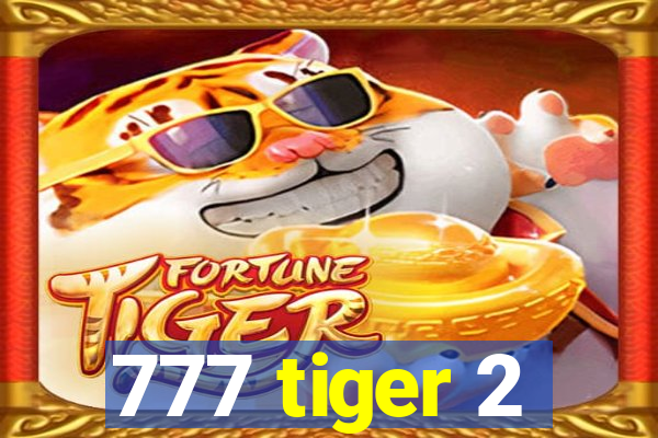 777 tiger 2