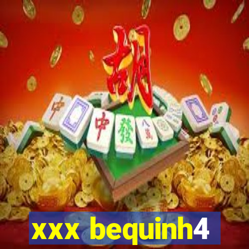 xxx bequinh4