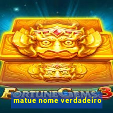 matue nome verdadeiro