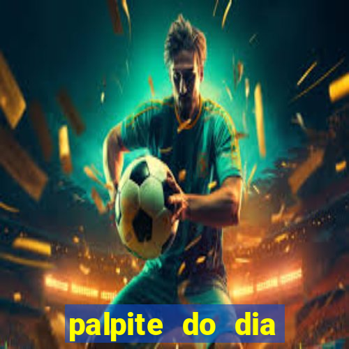 palpite do dia para hoje