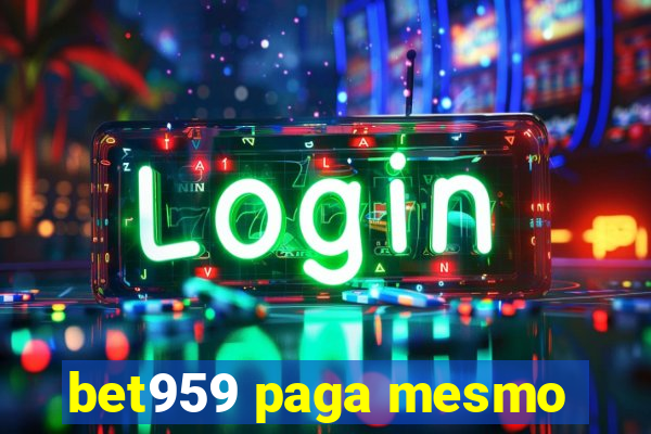 bet959 paga mesmo