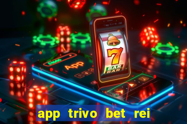 app trivo bet rei do bicho