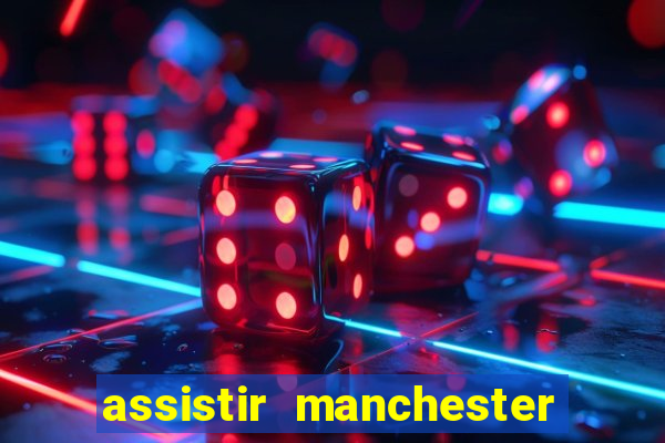 assistir manchester city futemax