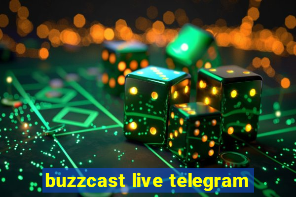 buzzcast live telegram