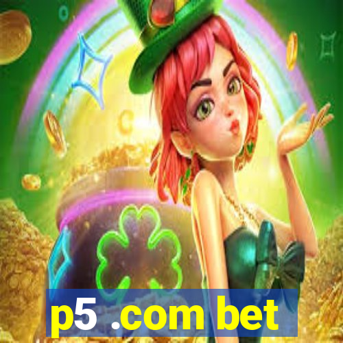 p5 .com bet